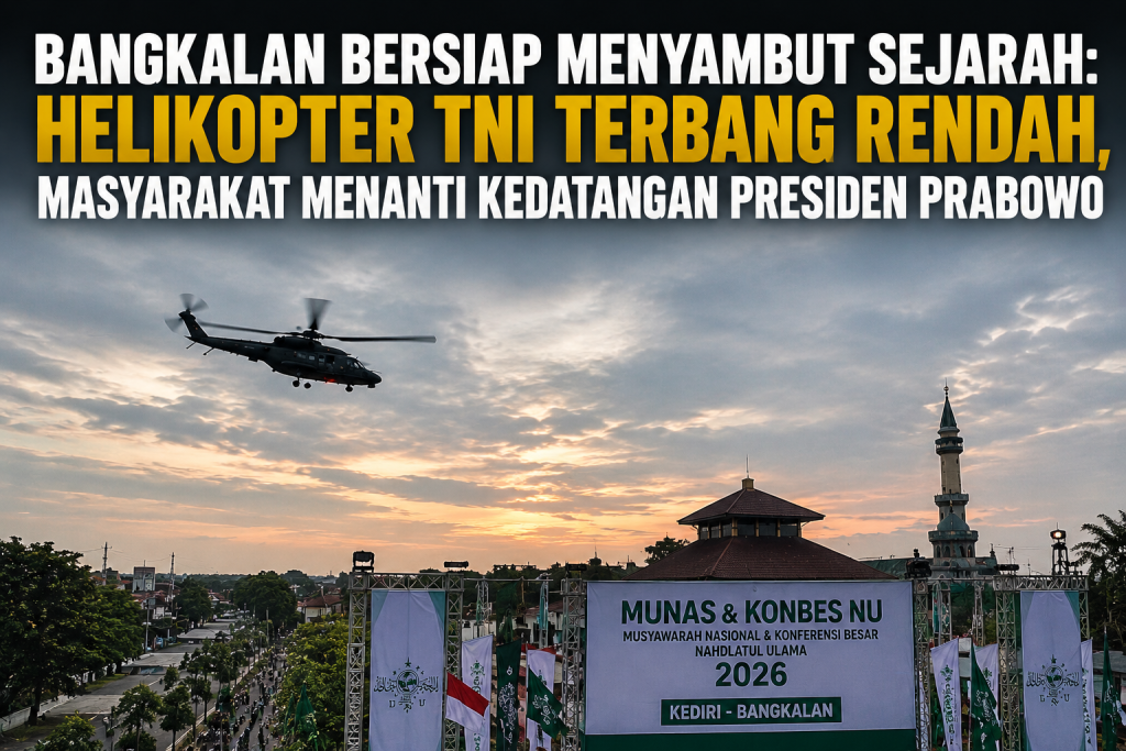 Helikopter TNI terbang rendah di atas kawasan Bangkalan saat matahari mulai terbenam. Di bawahnya terlihat area persiapan penutupan Munas dan Konbes NU 2026 dengan panggung utama, atribut Nahdlatul Ulama, masjid, dan suasana kota yang ramai. Visual menggambarkan meningkatnya aktivitas dan antusiasme masyarakat menjelang agenda nasional yang akan berlangsung di Bangkalan, Madura.