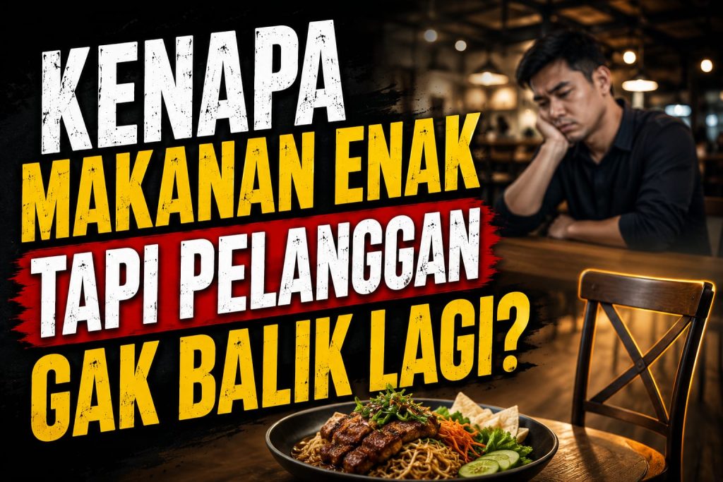 Kenapa pelanggan tidak kembali ke restoran, Penyebab pelanggan tidak kembali lagi, Makanan enak tapi restoran sepi, Cara meningkatkan pelanggan tetap, Pelanggan datang sekali tidak kembali